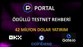 Portal Platformu Ödüllü Testneti Katılım Rehberi (Coinbase, OKX, Gate Yatırımlı)