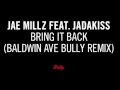 Jae Millz feat. Jadakiss - Bring it Back (Baldwin Ave Bully Remix)