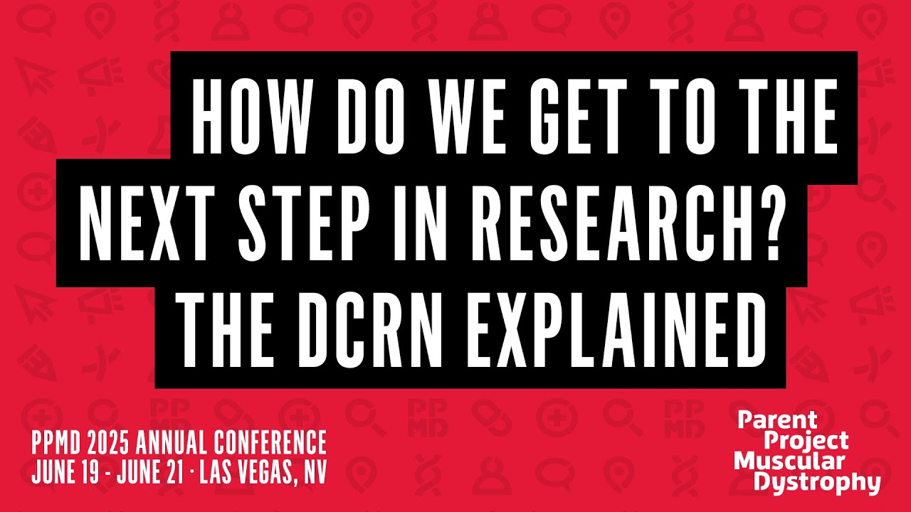 How Do We Get to the Next Step in Research? The DCRN Explained - 2025 PPMD Annual Conference