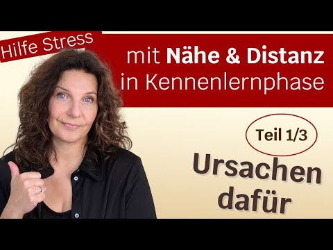 Stress mit Nähe und Distanz in der Kennenlernphase: Die Ursachen dafür - Teil 1/3