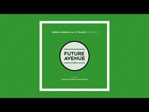 Daniela Casavola, J.P. Velardi - Not Alone (James Halon Remix) [Future Avenue]