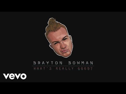 Brayton Bowman - WHAT'S REALLY GOOD? (Lyric Video)