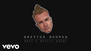 Brayton Bowman - WHAT&#39;S REALLY GOOD? (Lyric Video)