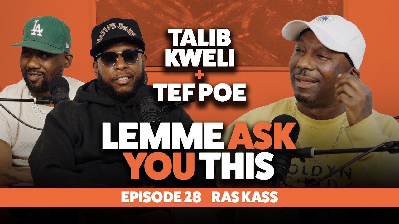 Episode 28 - Ras Kass - Lemme Ask You This With Talib Kweli & Tef Poe