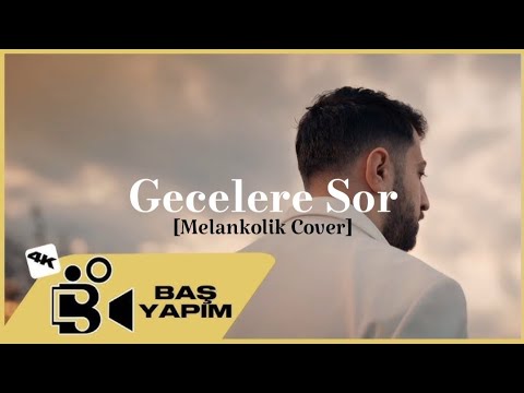 Gecelere Sor [ Melankolik Cover]