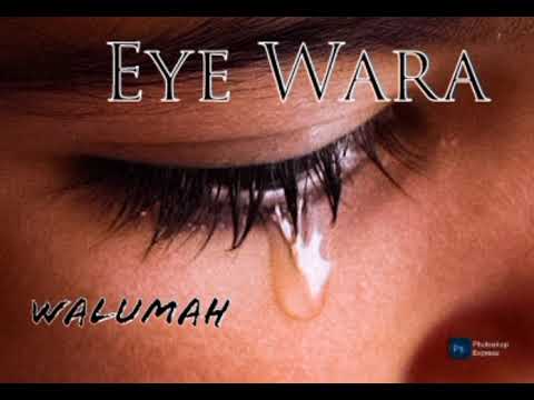 Eye Wara 🎸🥁🎹 by Walumah @WMK Records 💔🥹