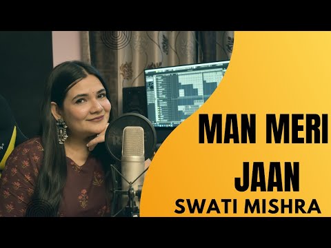 Maan Meri Jaan || Female Version || Lyrics - Swati Mishra ||King