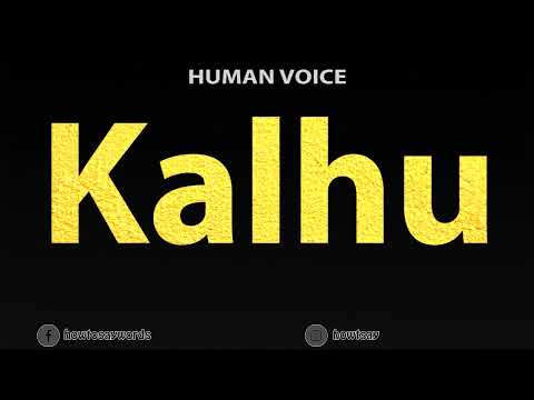 How To Pronounce Kalhu
