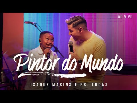 Isaque Marins e Pr. Lucas - Pintor do Mundo (Ao Vivo)