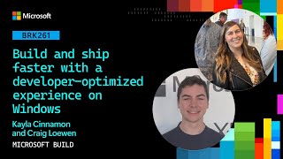 Build and ship faster with a developer-optimized experience on Windows | BRK261
