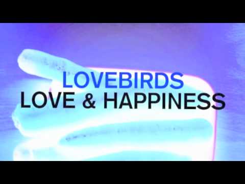 Lovebirds - Love & Happiness (Original Lovebirds Mix)