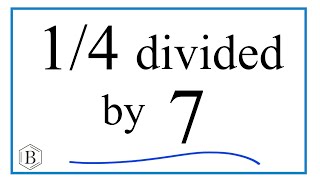 1/4 divided by 7