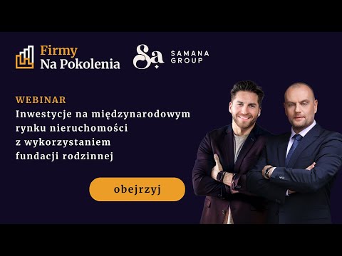 Inwestycje na międzynarodowym rynku nieruchomości z wykorzystaniem fundacji rodzinnej