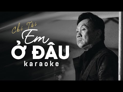 Karaoke EM Ở ĐÂU - CHÍ TÀI Full Beat | TƯỞNG NHỚ DANH HÀI CHÍ TÀI