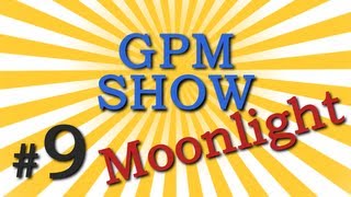 GPM Show #9: Moonlight (RU ONLY)