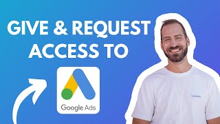How To GIVE or REQUEST Access to Google Ad Accounts in 2026