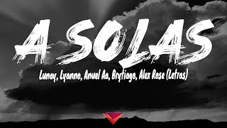 Lunay, Lyanno, Anuel Aa, Brytiago, Alex Rose - A Solas (Letras)