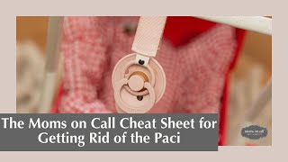 The Moms on Call Cheat Sheet for Getting Rid of the Paci