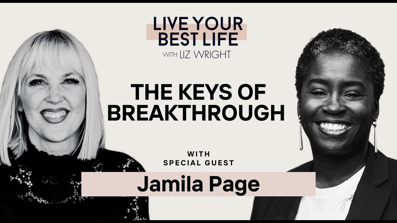 The Keys of Breakthrough w/ Jamila Page | LIVE YOUR BEST LIFE WITH LIZ WRIGHT Episode 237