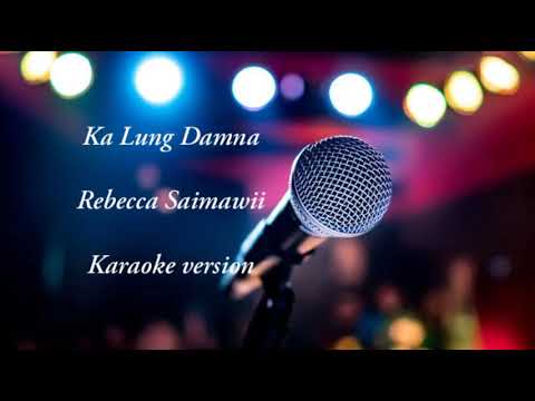 Ka Lung damna - Rebecca saimawii | Karaoke | lyrics |