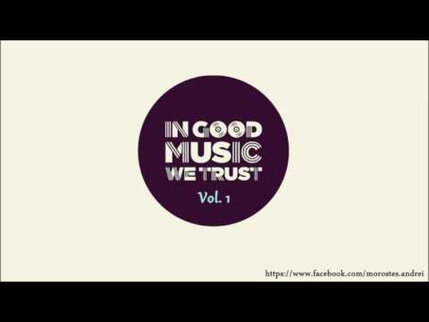 In Good Music We Trust Vol. 1 - Official Mix by Morostes Andrei