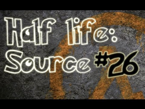 Half-Life: Source Ep.26 w/Utorak (bad audio series fml)