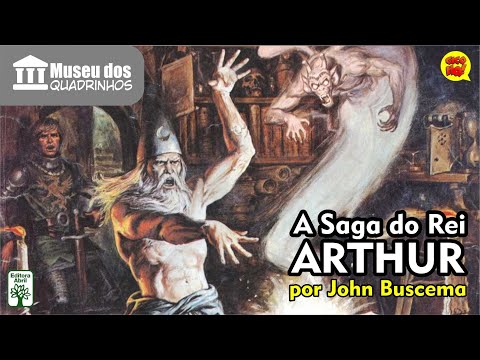 A SAGA DO REI ARTHUR por John Buscema!