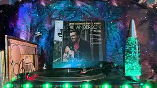Bill Anderson (Love Is A Sometimes Thing) - Side 1