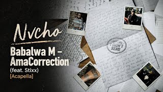 Download lagu Nvcho & Babalwa M - AmaCorrection (feat. Stixx) [Acapella] mp3