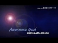 Awesome God lyrics by Deborah lukalu