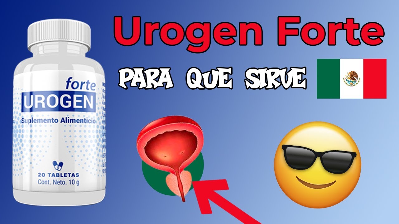 UROGEN FORTE MÉXICO / Urogen Forte Precio / Para qué sirve / Comprar Urogen Forte