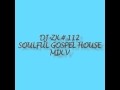 DJ ZX # 112 SOULFUL GOSPEL HOUSE MIX V ...