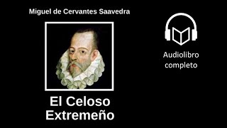 El celoso extremeño, de Miguel de Cervantes