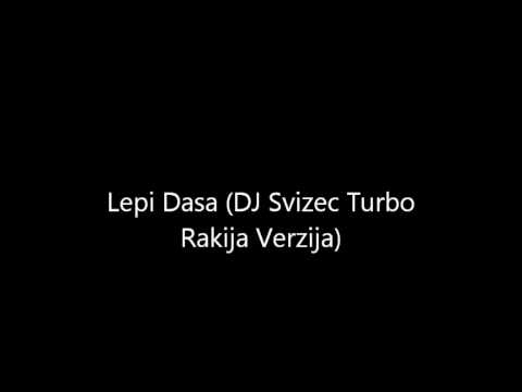 Lepi Dasa (DJ Svizec Turbo Rakija Verzija)
