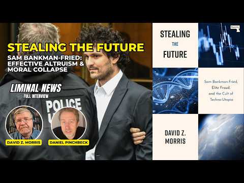 Sam Bankman-Fried, Effective Altruism & the Ideology Behind FTX | David Z Morris | LIMINAL #81