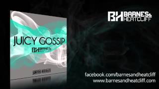 Barnes & Heatcliff - Juicy Gossip (Official Video HD) [LR012]