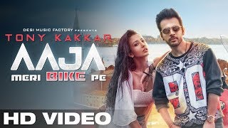 AAJA MERI BIKE PE - Tony Kakkar  Official Video  G