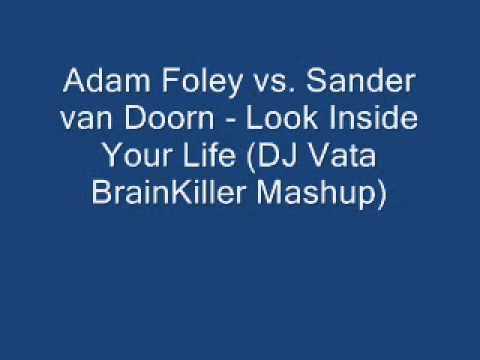 Adam Foley vs. Sander van Doorn - Look Inside Your Life (DJ Vata.wmv