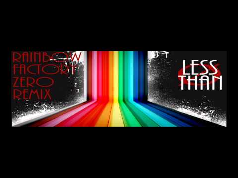 Less Than Ø - Rainbow Factory (Zero Remix)