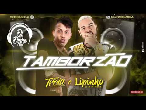 MC TROIA E LIPINHO DANTAS E DJ LK - TAMBOZÃO - MÚSICA NOVA 2018