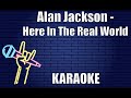 Alan Jackson - Here In The Real World (Karaoke)