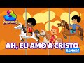 Ah Eu Amo A Cristo Remake 3 Palavrinhas OFICIAL
