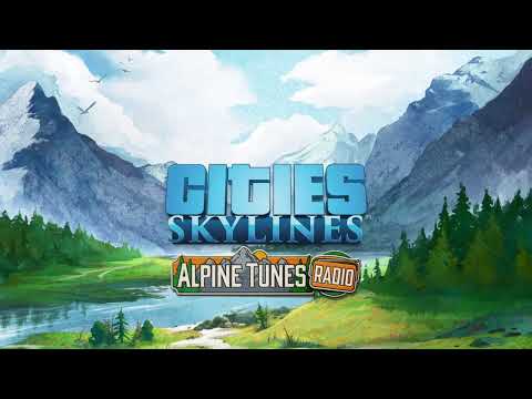 Cities: Skylines Alpine Tunes Radio: The Dreamers Club - Comforting Heights