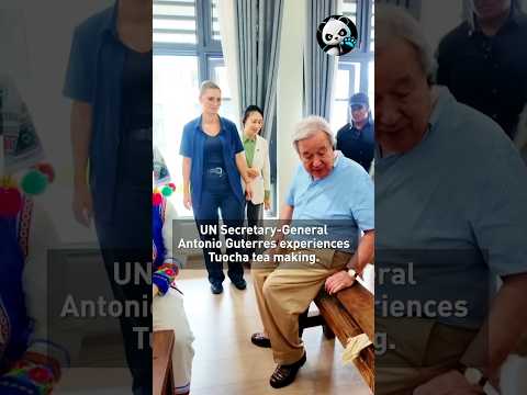 UN Secretary-General Antonio Guterres experiences Tuocha tea making