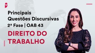 Principais Questões Discursivas - 2ª Fase OAB 43 | Direito do Trabalho