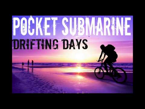 Pocket Submarine-Drifting Days (Official Song) HD