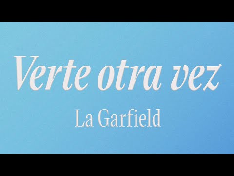 La Garfield - Verte Otra Vez (Lyric Video)