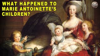 What Life Was Like for Marie Antoinette&#39;s Children