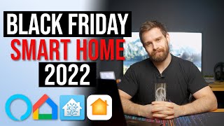Smart Home Black Friday and Cyber Monday Deals 2022!