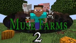 Muse Farms! (Ep 2)